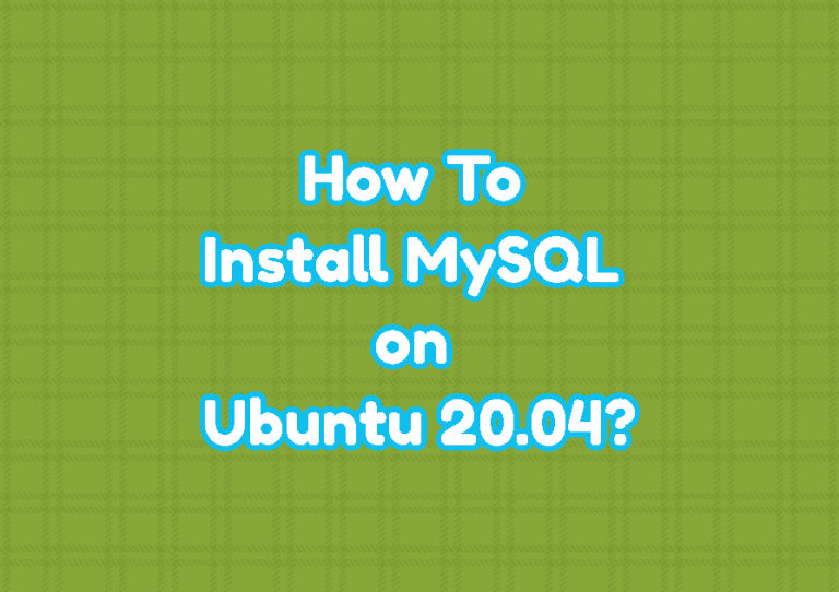 How To Install MySQL on Ubuntu 20.04? – LinuxTect