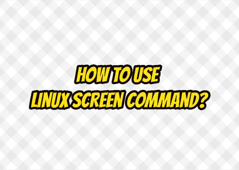 How To Use Linux Screen Command? LinuxTect