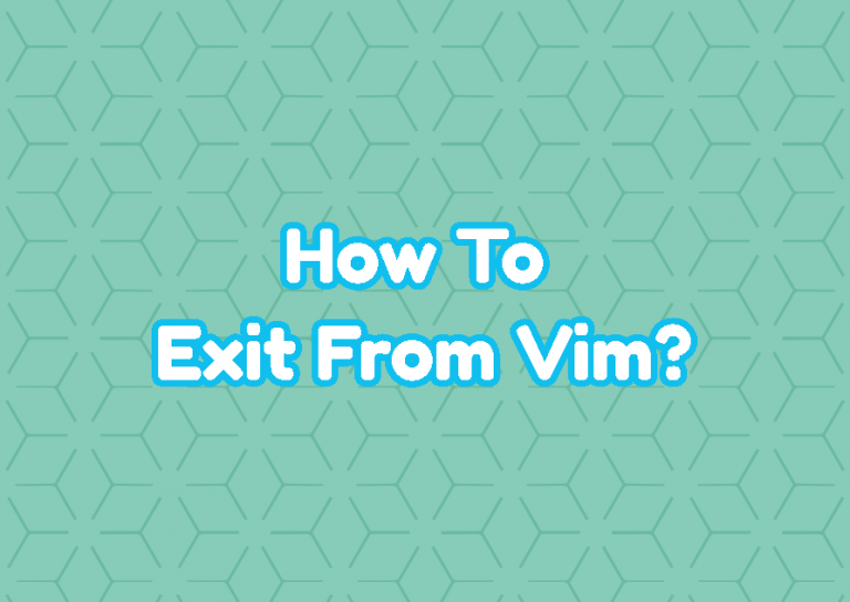 How To Exit From Vim? LinuxTect