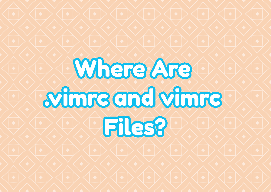 Where Are .vimrc and vimrc Files?
