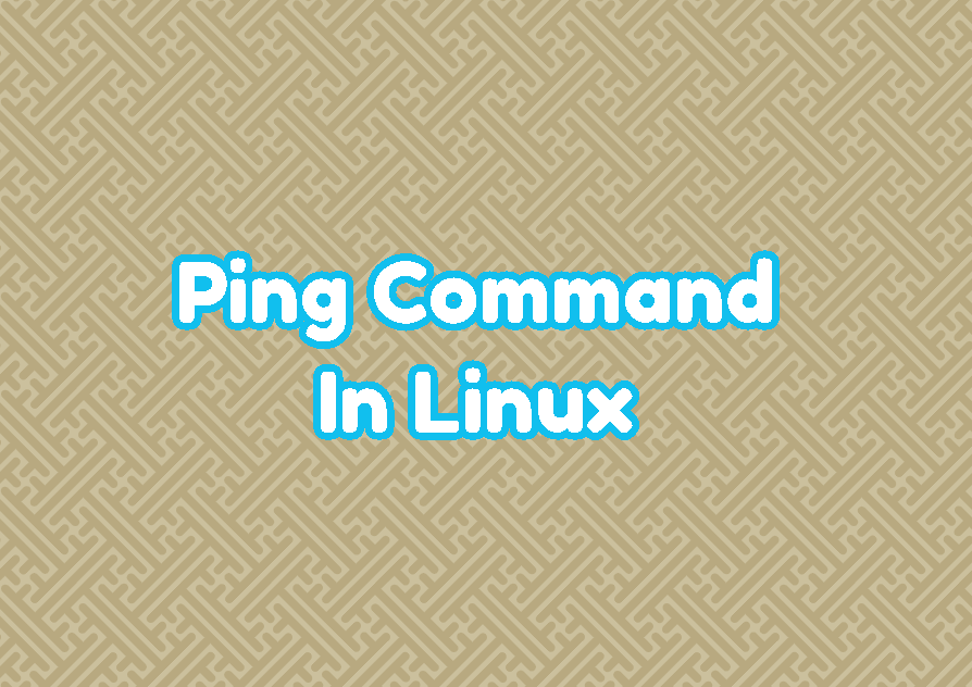 Ping Command In Linux with Examples