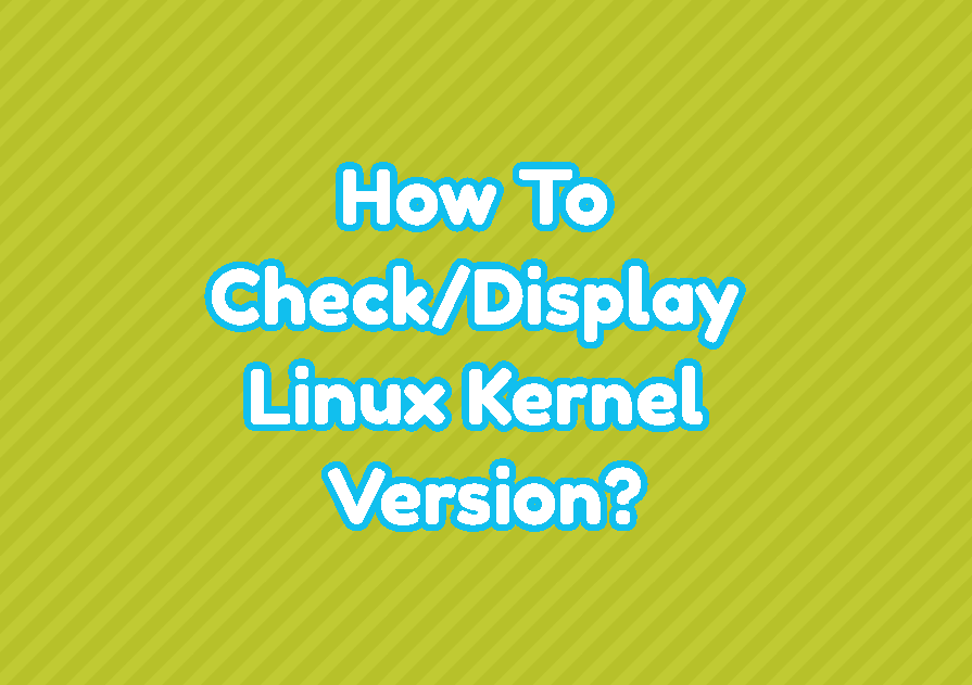 How To Check Display Linux Kernel Version LinuxTect