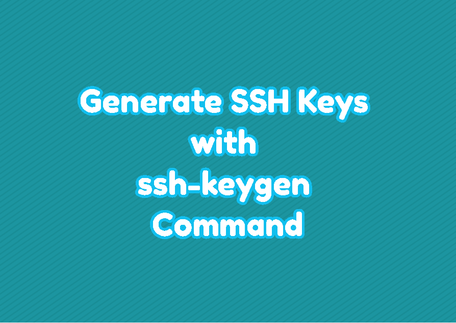 Generate SSH Keys with ssh-keygen Command