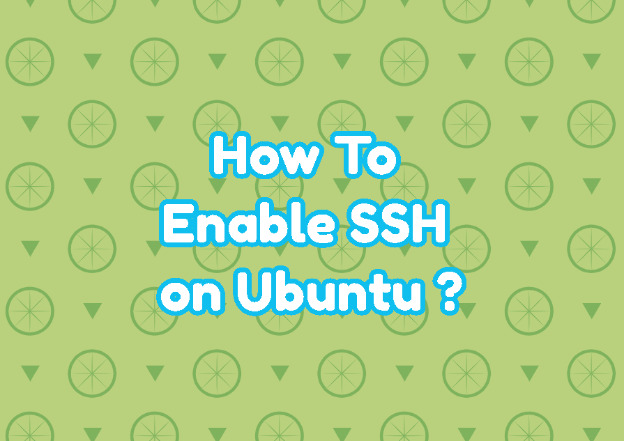 How To Enable SSH on Ubuntu (All Versions)?