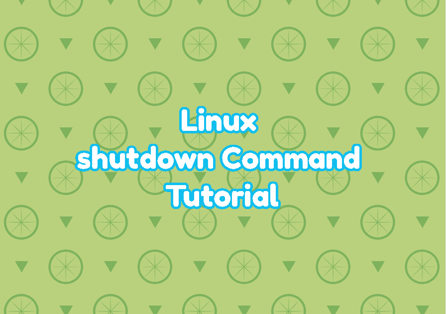 Linux shutdown Command Tutorial