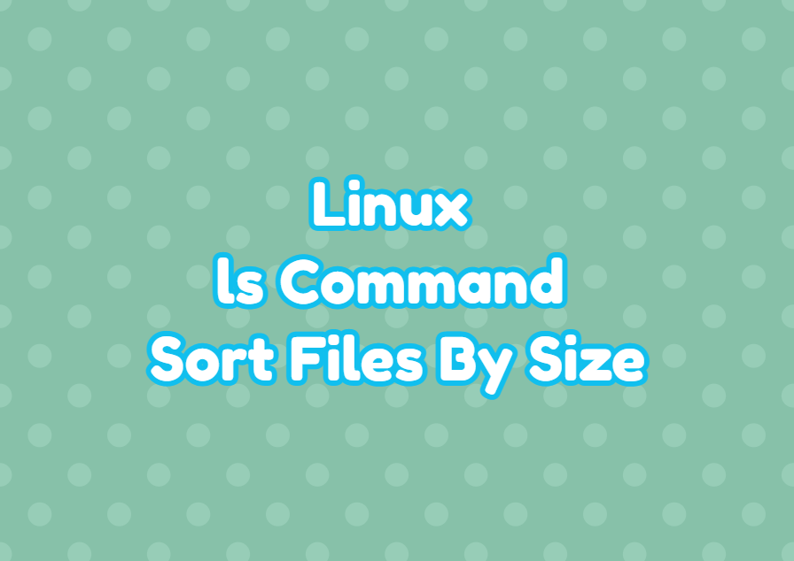 Linux ls Command Sort Files By Size