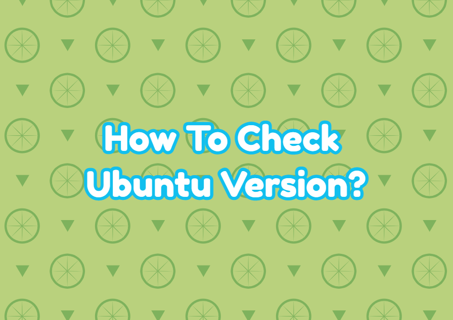How To Check Ubuntu Version?