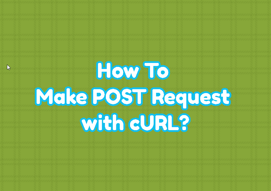 How To Make POST Request with cURL?