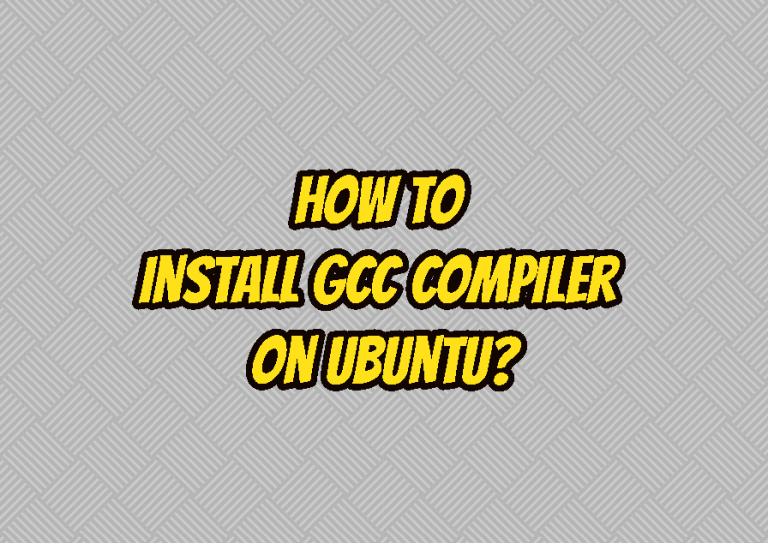 How To Install GCC Compiler On Ubuntu? – LinuxTect