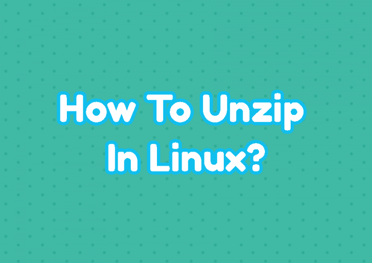 How To Unzip In Linux? – LinuxTect