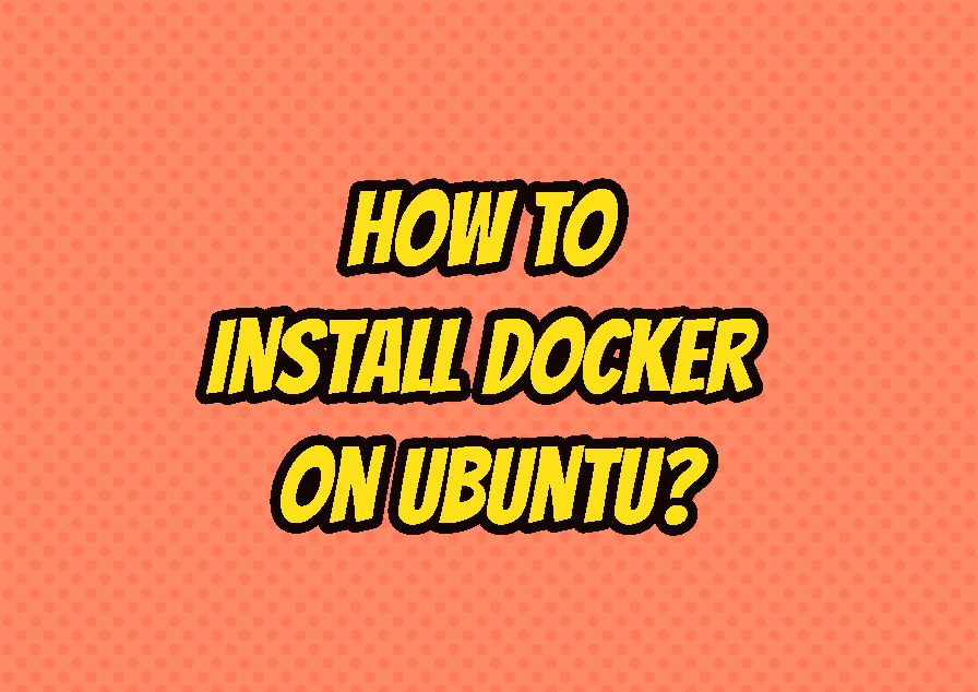 How To Install Docker On Ubuntu?