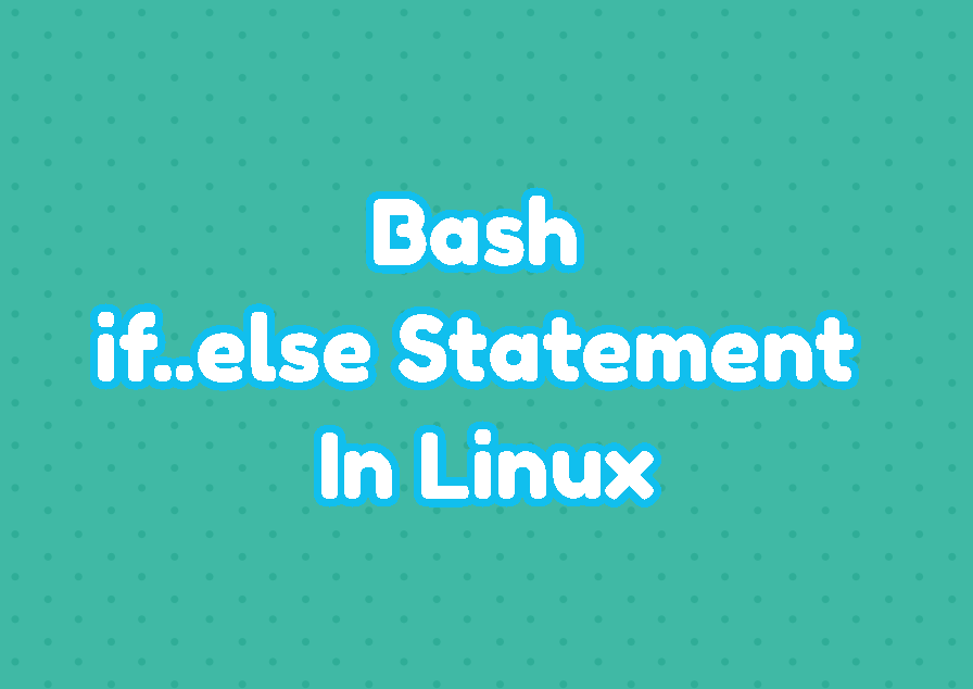 Bash if..else Statement Tutorial In Linux
