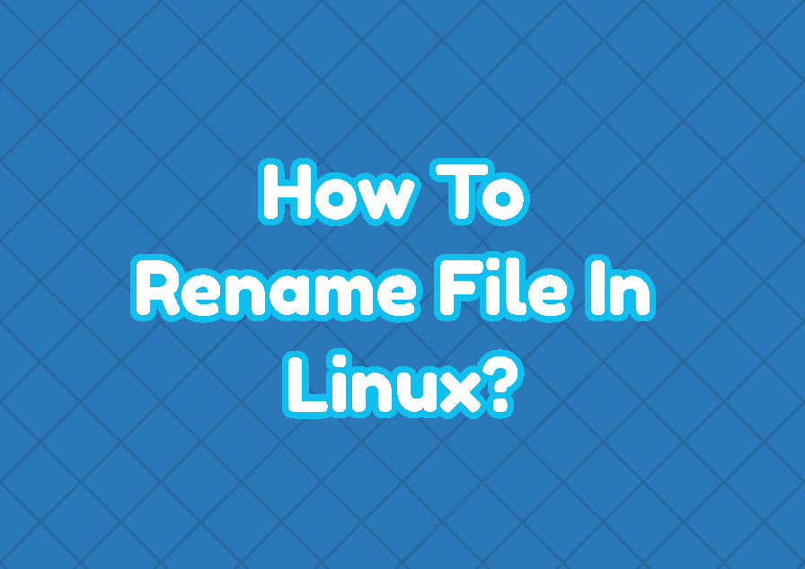 How To Rename File In Linux LinuxTect