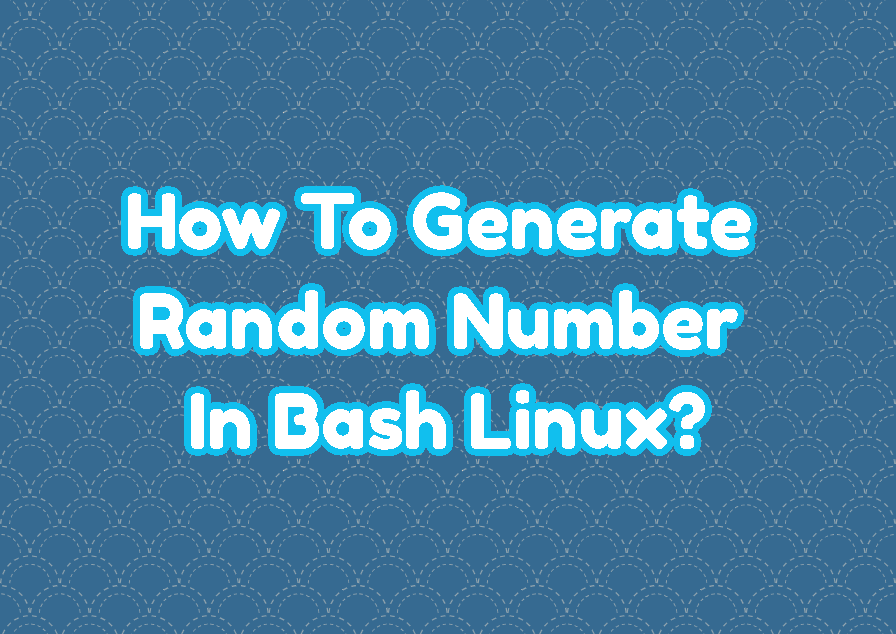 How To Generate Random Number In Bash Linux?