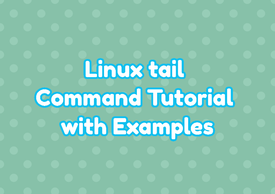 Linux tail Command Tutorial with Examples