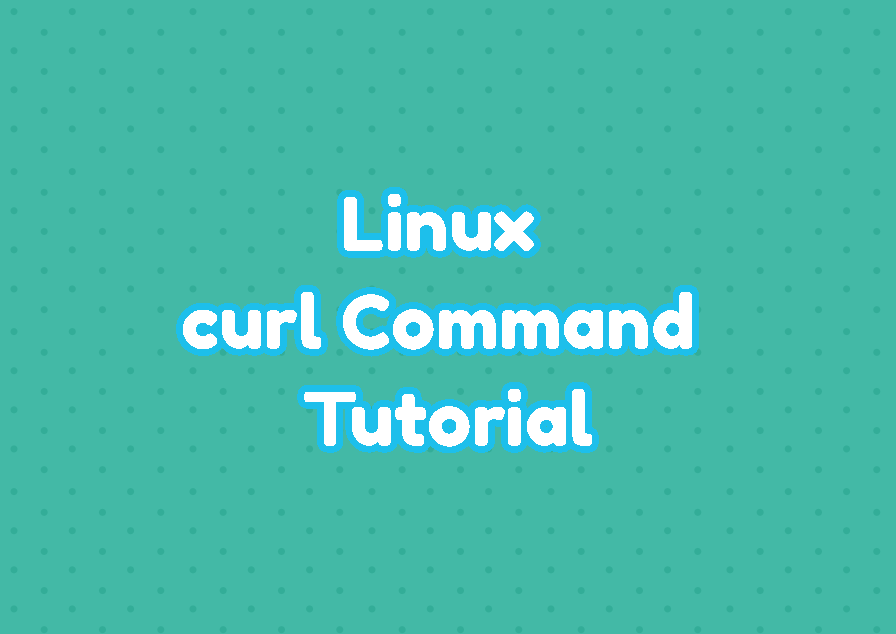 Linux Curl Command Tutorial With Examples LinuxTect