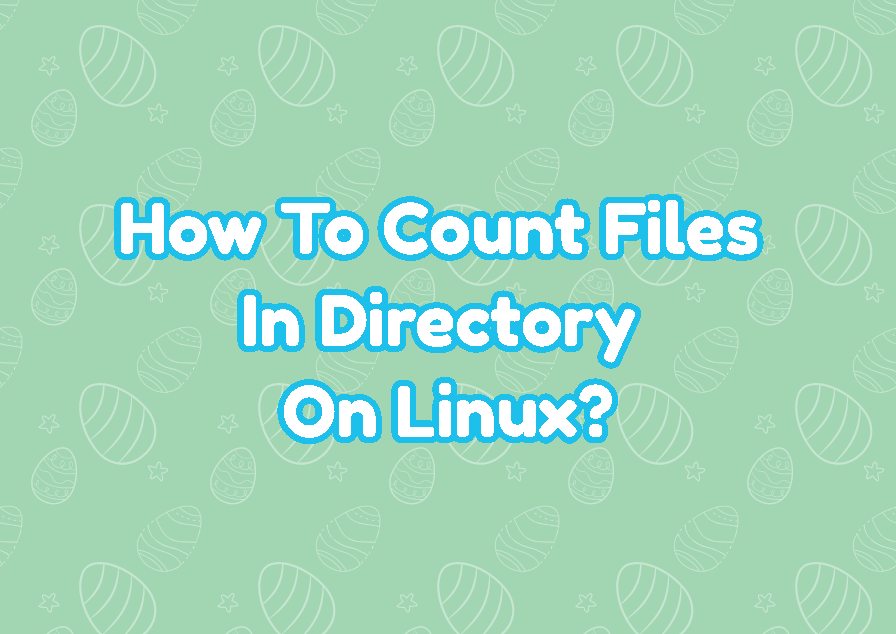How To Count Files In Directory On Linux?