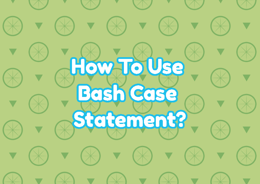 how-to-use-bash-case-statement-linuxtect