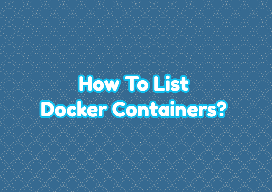 How To List Docker Containers?