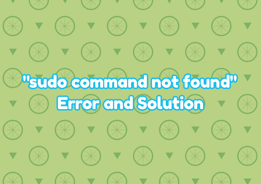 "sudo command not found" Error and Solution