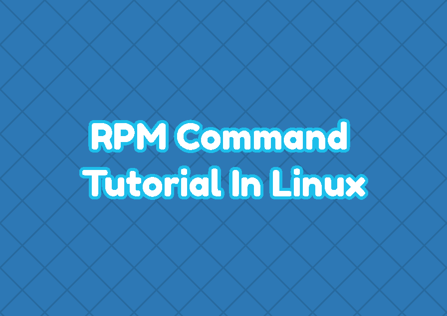 RPM Command Tutorial In Linux LinuxTect