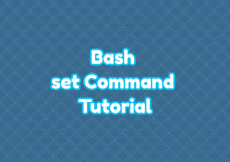 Bash set Command Tutorial