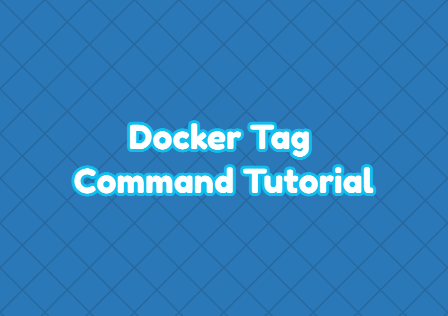 Docker Tag Command Tutorial