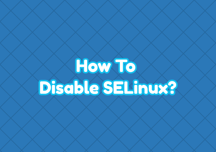 How To Disable SELinux?