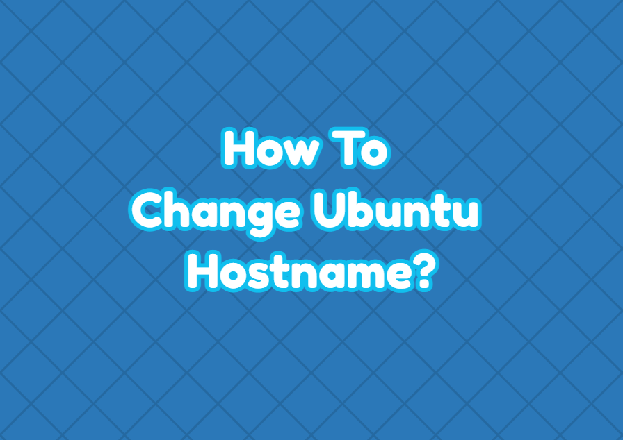 How To Change Ubuntu Hostname?