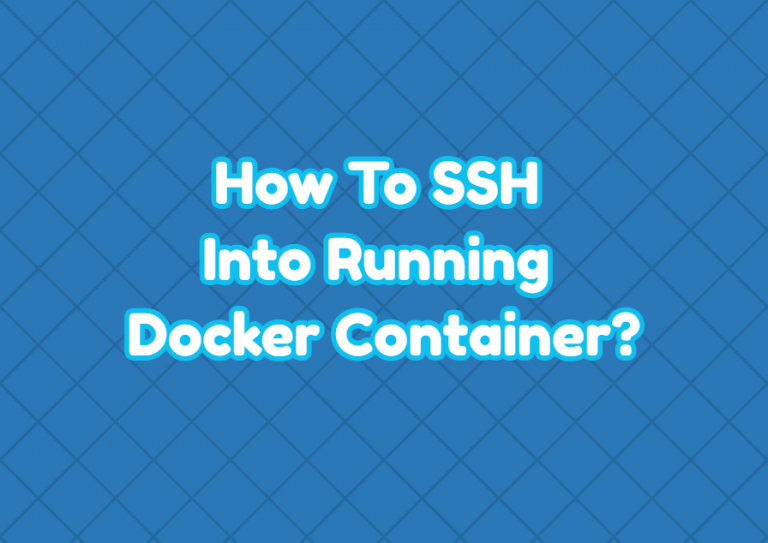 How To SSH Into Running Docker Container? – LinuxTect