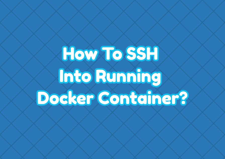 How To SSH Into Running Docker Container?