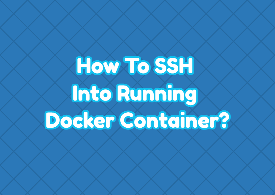 how-to-ssh-into-running-docker-container-linuxtect