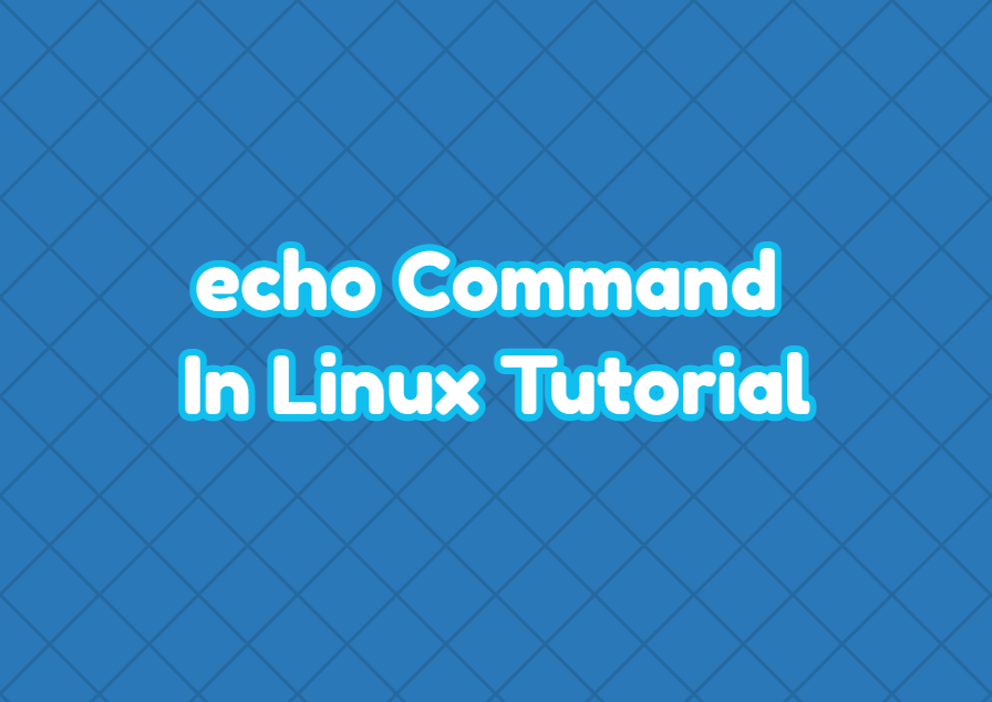 echo Command In Linux Tutorial