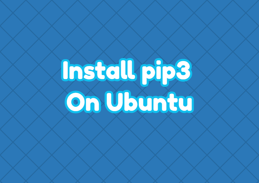 Install pip3 On Ubuntu