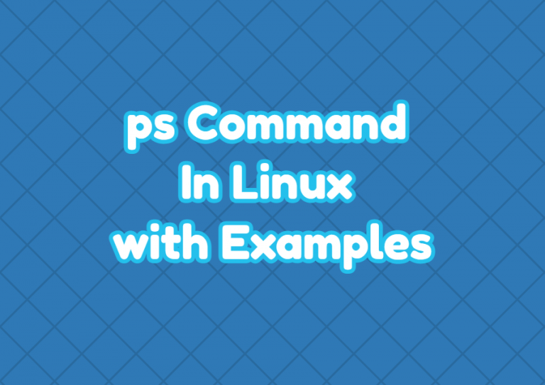ps Command In Linux with Examples LinuxTect