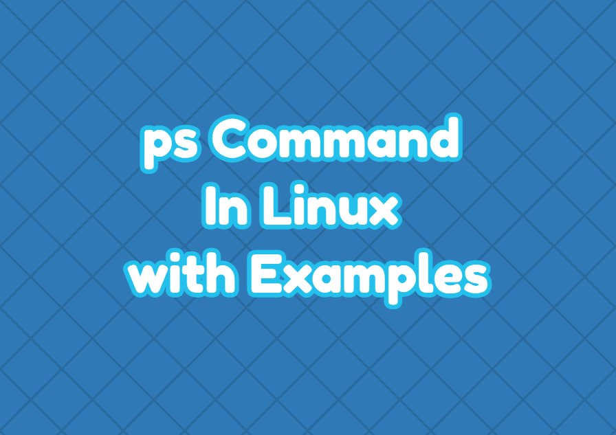 ps Command In Linux with Examples