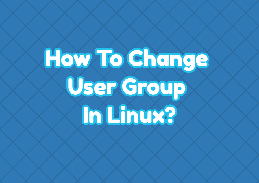 How To Change User Group In Linux?