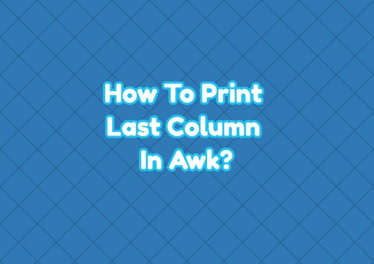 How To Print Last Column In Awk LinuxTect