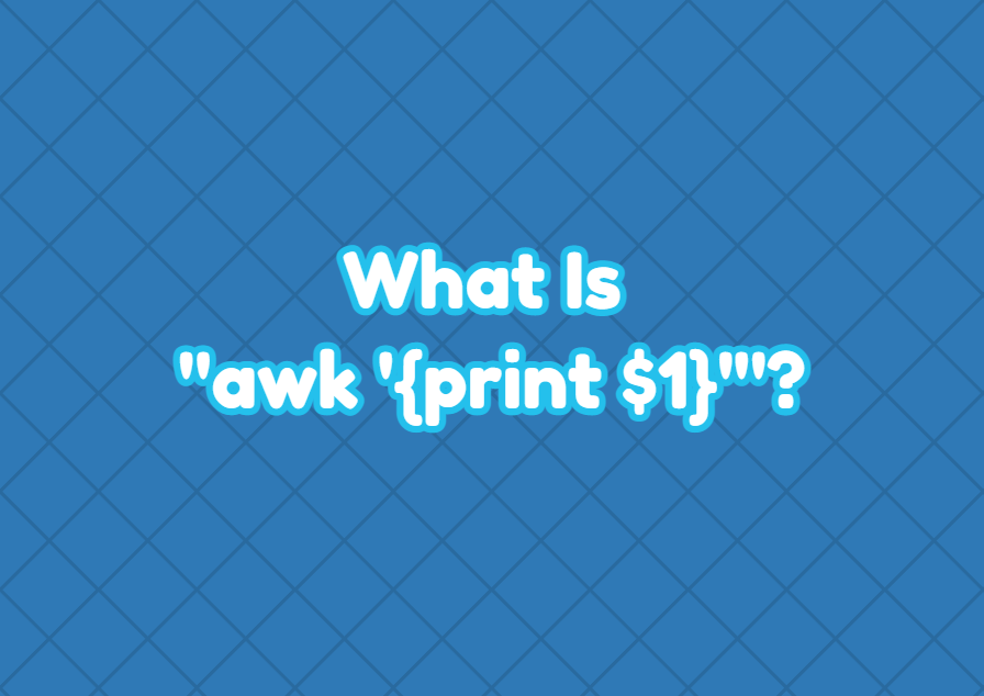 What Is "awk '{print $1}'"?