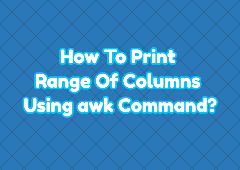 how-to-print-range-of-columns-using-awk-command-linuxtect