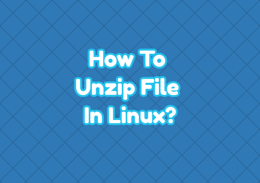 how-to-unzip-file-in-linux-linuxtect