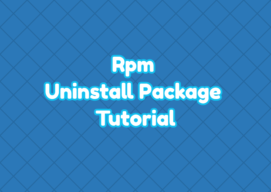 Rpm Uninstall Package Tutorial LinuxTect