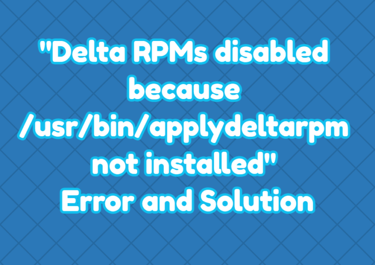 delta-rpms-disabled-because-usr-bin-applydeltarpm-not-installed-error-and-solution-linuxtect